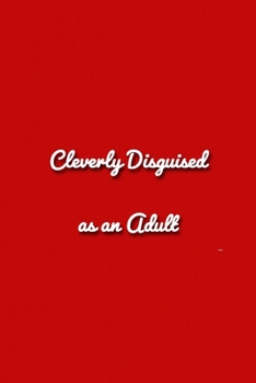 Paperback Cleverly Disguised as an Adult Notebook: Lined Journal, 120 Pages, 6 x 9 inches, Funny Gift, Soft Cover, Red Matte Finish (Cleverly Disguised as an Ad Book
