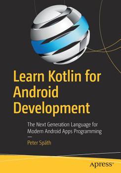 Paperback Learn Kotlin for Android Development: The Next Generation Language for Modern Android Apps Programming Book