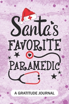 Paperback Santa's Favorite Paramedic - A Gratitude Journal: Beautiful Gratitude Journal for specialist healthcare professionals, Future Paramedics Practitioner, Book