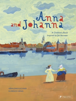 Hardcover Anna and Johanna: A Children's Book Inspired by Jan Vermeer Book