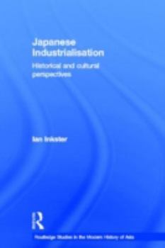 Hardcover Japanese Industrialisation: Historical and Cultural Perspectives Book