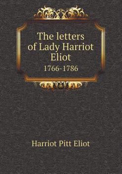 Paperback The letters of Lady Harriot Eliot 1766-1786 Book