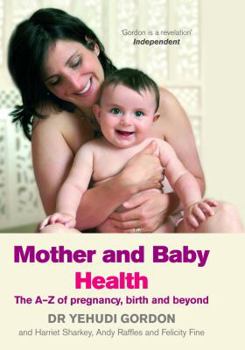 Hardcover Mother and Baby Health: An A–Z of Pregnancy, Birth and Beyond Book