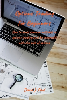 Paperback Options Trading For Beginners: How to avoid common mistakes in options trading and be successful with the sale of options Book