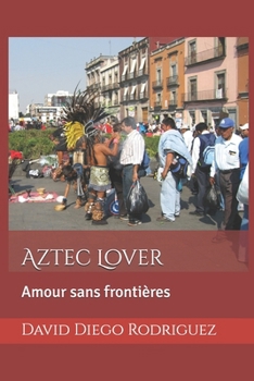 Paperback Aztec Lover: Amour sans frontières Book