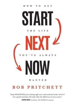 Hardcover Start Next Now: How to Get the Life You've Always Wanted Book