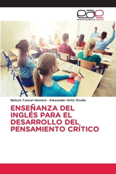 Enseñanza del Inglés Para El Desarrollo del Pensamiento Crítico (Spanish Edition)