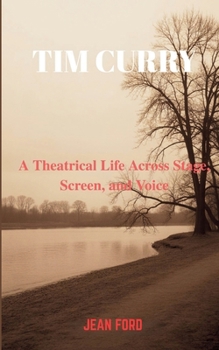 TIM CURRY: A Theatrical Life Across Stage, Screen, and Voice