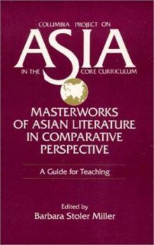Paperback Masterworks of Asian Literature in Comparative Perspective: A Guide for Teaching: A Guide for Teaching Book