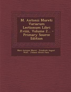 Paperback M. Antonii Mureti Variarum Lectionum Libri XVIIII, Volume 2... - Primary Source Edition [Latin] Book