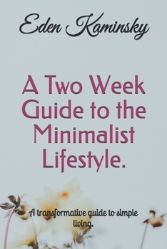 Paperback A Two Week Guide to the Minimalist Lifestyle: A transformative guide to simple living. Book