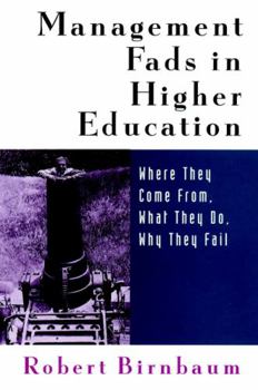 Paperback Management Fads in Higher Education: Where They Come From, What They Do, Why They Fail Book