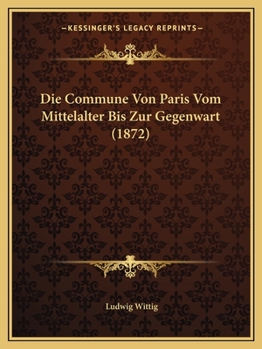 Paperback Die Commune Von Paris Vom Mittelalter Bis Zur Gegenwart (1872) [German] Book