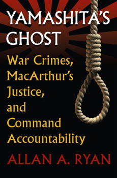 Hardcover Yamashita's Ghost: War Crimes, Macarthur's Justice, and Command Accountability Book