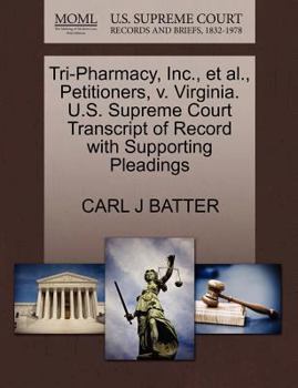 Paperback Tri-Pharmacy, Inc., Et Al., Petitioners, V. Virginia. U.S. Supreme Court Transcript of Record with Supporting Pleadings Book