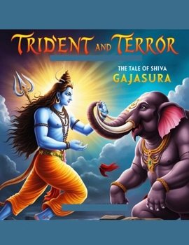 Trident and Terror: The Tale of Shiva and Gajasura