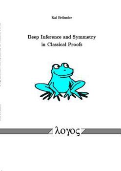 Paperback Deep Inference and Symmetry in Classical Proofs Book