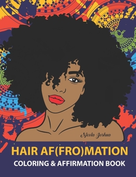 Paperback HAIR AF(FRO)Mation: Coloring and Affirmation Book: Hair Empowerment Quotes and Hairstyles For Women of Color: 30 Designs, Measures 8.5 x 1 Book