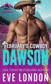 February's Cowboy Dawson: A grumpy sunshine, age gap, cowboy mountain man romance (Cowboys of Mustang Mountain)