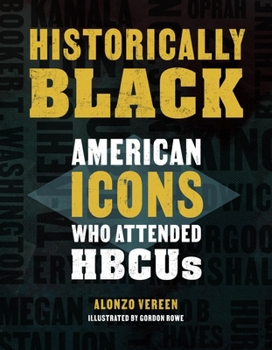 Hardcover Historically Black: American Icons Who Attended Hbcus Book