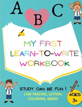 Paperback My first learn to write workbook: Amazing Handwriting Activity Book, Alphabet Practice, Tracing & Coloring Worksheets, Fun Mazes, Preschool Practice, Book