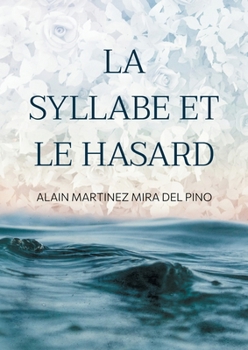 La Syllabe et le Hasard: Poésie (French Edition)