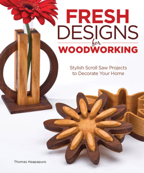 Paperback Fresh Designs for Woodworking: Stylish Scroll Saw Projects to Decorate Your Home Book