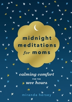 Hardcover Midnight Meditations for Moms: Calming Comfort for the Wee Hours Book