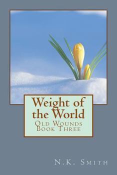 Weight of the World - Book #3 of the Old Wounds