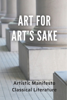 Art For Art's Sake: Artistic Manifesto Classical Literature: Read The Picture Of Dorian Gray