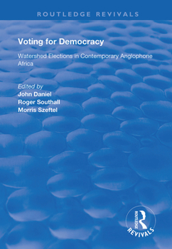 Hardcover Voting for Democracy: Watershed Elections in Contemporary Anglophone Africa Book