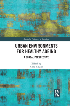 Urban Environments for Healthy Ageing: A Global Perspective - Book  of the Routledge Advances in Sociology