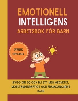 Paperback Emotionell Intelligens Arbetsbok för barn (Svensk upplaga): Bygg din EQ och bli ett mer medvetet, motståndskraftigt och framgångsrikt barn [Swedish] Book