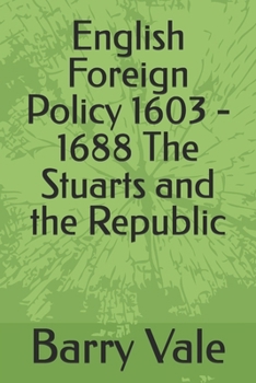 Paperback English Foreign Policy 1603 - 1688 The Stuarts and the Republic Book