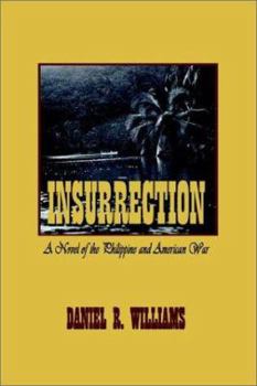 Paperback Insurrection: A Novel of the Philippine and American War Book