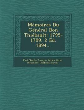 Paperback Memoires Du General Bon Thiebault: 1795-1799. 2 Ed. 1894... [French] Book