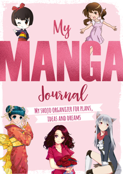 Paperback My Manga Journal: My Shojo Organizer for Plans, Ideas and Dreams Book