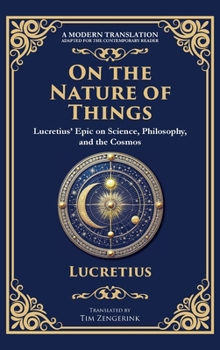 Hardcover On the Nature of Things: Lucretius' Epic on Science, Philosophy, and the Cosmos (Deluxe Hardbound Edition) Book