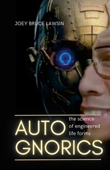 Paperback Autognorics: The Science of Engineered Lifeforms Book