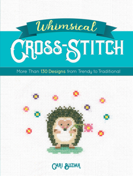 Paperback Whimsical Cross-Stitch: More Than 130 Designs from Trendy to Traditional Book