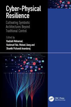 Cyber-Physical Resilience: Cultivating Symbiotic Architectures Beyond Traditional Control