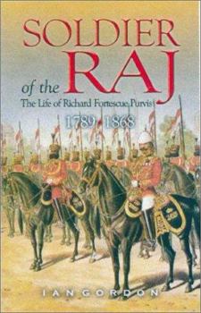 Hardcover Soldier of the Raj: Life of Richard Fortescue Purvis 1789 - 1868 Book