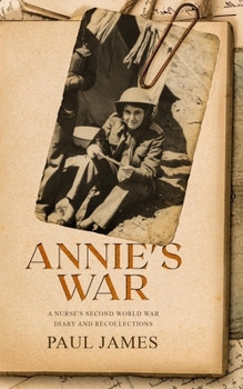 Paperback Annie's War: A Nurse's Second World War Diary and Recollections Book
