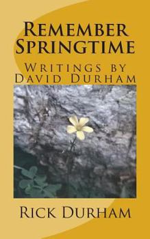 Paperback Remember Springtime: Writings by David Durham Book