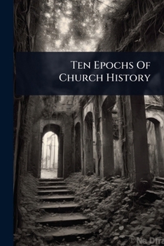 Paperback Ten Epochs Of Church History Book