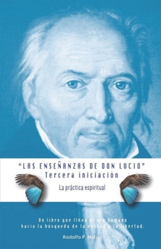 Paperback Las Enseñanzas de Don Lucio - Tercera Iniciación: La Práctica Espiritual [Spanish] Book
