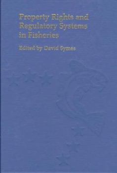 Property Rights and Regulatory Systems in Fisheries ("Fishing News" Books)