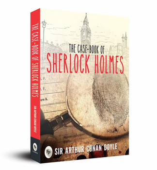 The Case-Book of Sherlock Holmes - Book #9 of the Sherlock Holmes