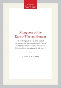 Monguors of the Kansu-Tibetan Frontier: Their Origin, History, and Social Organization. Introduction by Owen Lattimore Transactions, American ... of the American Philosophical Society)