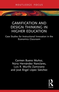 Paperback Gamification and Design Thinking in Higher Education: Case Studies for Instructional Innovation in the Economics Classroom Book